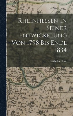 bokomslag Rheinhessen in Seiner Entwickelung von 1798 bis Ende 1834