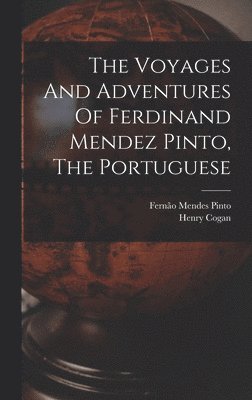 bokomslag Voyages And Adventures Of Ferdinand Mendez Pinto, The Portuguese