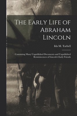 Ida M. (Ida Minerva) Tarbell - Early Life of Abraham Lincoln, Häftad