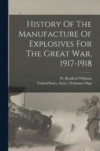 bokomslag History Of The Manufacture Of Explosives For The Great War, 1917-1918