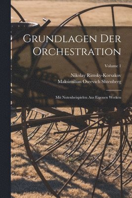 bokomslag Grundlagen der Orchestration; mit Notenbeispielen aus eigenen Werken; Volume 1