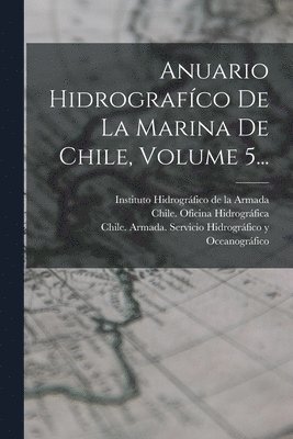 bokomslag Anuario Hidrografco De La Marina De Chile, Volume 5...