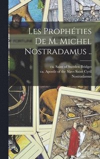 bokomslag Les prophties de m. Michel Nostradamus ..