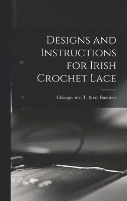 bokomslag Designs and Instructions for Irish Crochet Lace