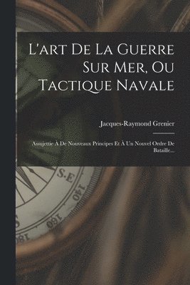 L'art De La Guerre Sur Mer, Ou Tactique Navale 1