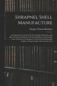 bokomslag Shrapnel Shell Manufacture