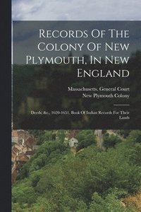 bokomslag Records Of The Colony Of New Plymouth, In New England