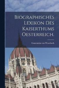 bokomslag Biographisches Lexikon des Kaiserthums Oesterreich.