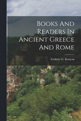 Books And Readers In Ancient Greece And Rome 1