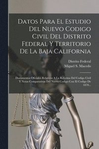 bokomslag Datos Para El Estudio Del Nuevo Codigo Civil Del Distrito Federal Y Territorio De La Baja California