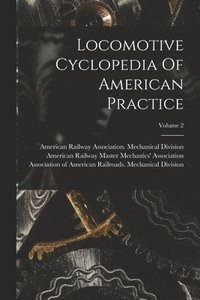 bokomslag Locomotive Cyclopedia Of American Practice; Volume 2