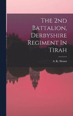 The 2nd Battalion, Derbyshire Regiment In Tirah 1