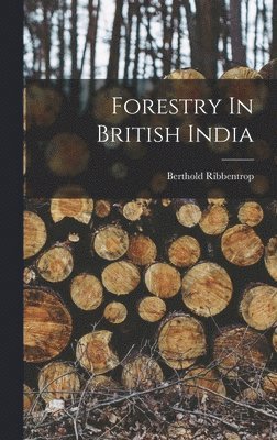 bokomslag Forestry In British India