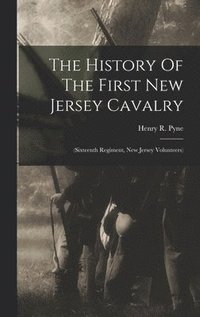 bokomslag The History Of The First New Jersey Cavalry