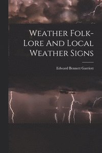 bokomslag Weather Folk-lore And Local Weather Signs