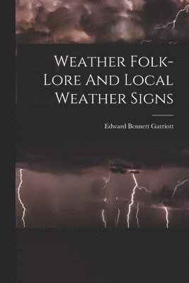 bokomslag Weather Folk-lore And Local Weather Signs