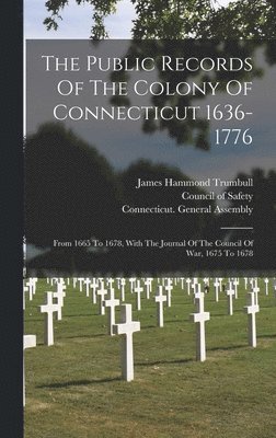 Public Records Of The Colony Of Connecticut 1636-1776, Inbunden