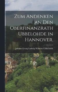 bokomslag Zum Andenken an den Oberfinanzrath Ubbelohde in Hannover.