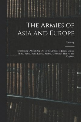 bokomslag The Armies of Asia and Europe