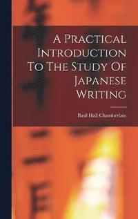 bokomslag A Practical Introduction To The Study Of Japanese Writing