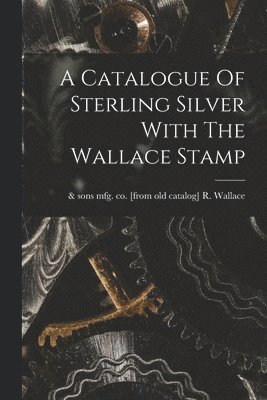bokomslag Catalogue Of Sterling Silver With The Wallace Stamp