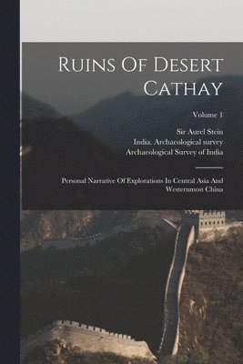 Aurel Stein, Sir Aurel Stein, Archaeological Survey Of India, India Archaeological Survey - Ruins Of Desert Cathay, Häftad
