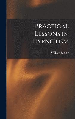 bokomslag Practical Lessons in Hypnotism