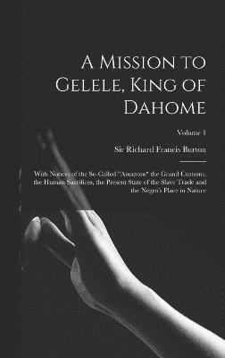 A Mission to Gelele, King of Dahome 1