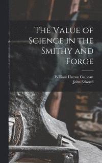 bokomslag The Value of Science in the Smithy and Forge