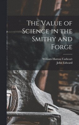 Value of Science in the Smithy and Forge
