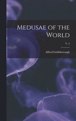 bokomslag Medusae of the World; v. 3