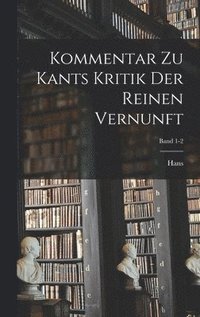 bokomslag Kommentar zu Kants Kritik der reinen Vernunft; Band 1-2