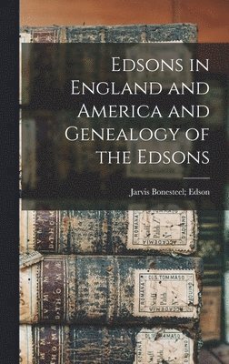 bokomslag Edsons in England and America and Genealogy of the Edsons