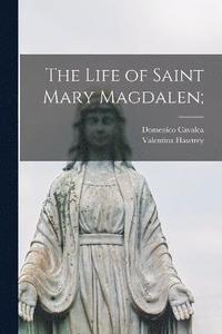 bokomslag The Life of Saint Mary Magdalen;