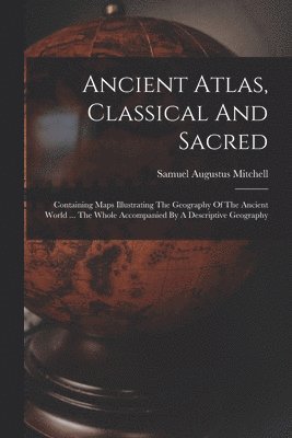 Ancient Atlas, Classical And Sacred 1