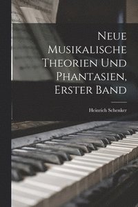 bokomslag Neue musikalische Theorien und Phantasien, Erster Band