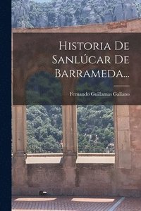 bokomslag Historia De Sanlcar De Barrameda...