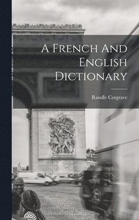 bokomslag A French And English Dictionary