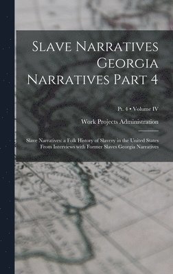 Work Projects Administration - Slave Narratives Georgia Narratives Part 4, Inbunden