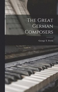bokomslag The Great German Composers