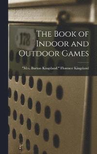 bokomslag The Book of Indoor and Outdoor Games