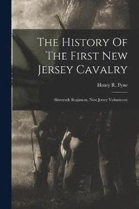 bokomslag The History Of The First New Jersey Cavalry