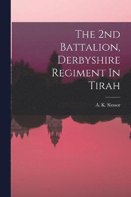 The 2nd Battalion, Derbyshire Regiment In Tirah 1