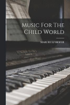 Mari Ruef Hofer, MARI RUEF HOFER - Music For The Child World, Häftad