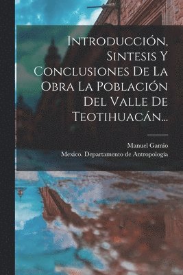 bokomslag Introduccin, Sintesis Y Conclusiones De La Obra La Poblacin Del Valle De Teotihuacn...