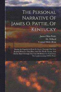 bokomslag The Personal Narrative Of James O. Pattie, Of Kentucky
