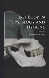 bokomslag First Book in Physiology and Hygiene