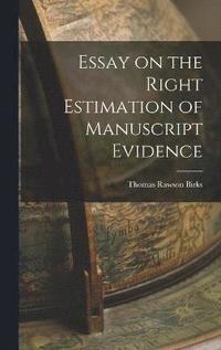 bokomslag Essay on the Right Estimation of Manuscript Evidence