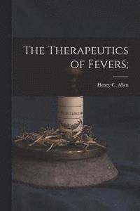 bokomslag The Therapeutics of Fevers;