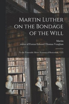 bokomslag Martin Luther on the Bondage of the Will